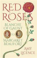 Red Roses / Blanche of Gaunt to Margaret Beaufort / Amy Licence / Taschenbuch / Kartoniert / Broschiert / Englisch / 2017 / The History Press Ltd / EAN 9780750970501 - Licence, Amy