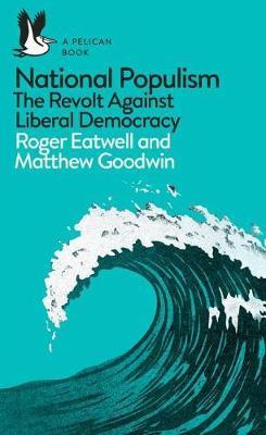 National Populism / The Revolt Against Liberal Democracy / Roger Eatwell (u. a.) / Taschenbuch / XXXII / Englisch / 2018 / Penguin Books Ltd (UK) / EAN 9780241312001 - Eatwell, Roger