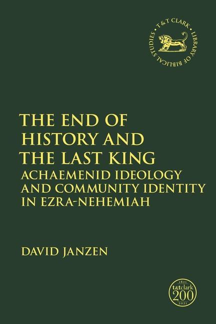 END OF HIST & THE LAST KING / David Janzen / Taschenbuch / Library of Hebrew Bible/Old Te / Kartoniert / Broschiert / Englisch / 2022 / T & T CLARK US / EAN 9780567698001 - Janzen, David