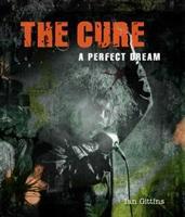 The Cure / A Perfect Dream / Ian Gittins / Buch / Gebunden / Englisch / 2018 / Palazzo Editions Ltd / EAN 9781786750402 - Gittins, Ian