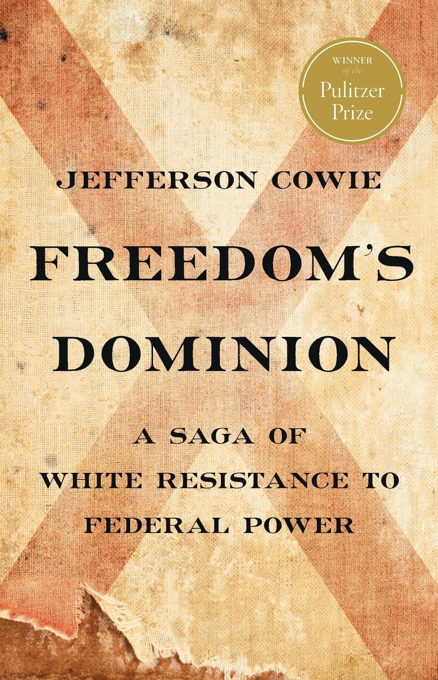 Freedom's Dominion (Winner of the Pulitzer Prize) / A Saga of White Resistance to Federal Power / Jefferson Cowie / Buch / 512 S. / Englisch / 2022 / Basic Books / EAN 9781541672802 - Cowie, Jefferson