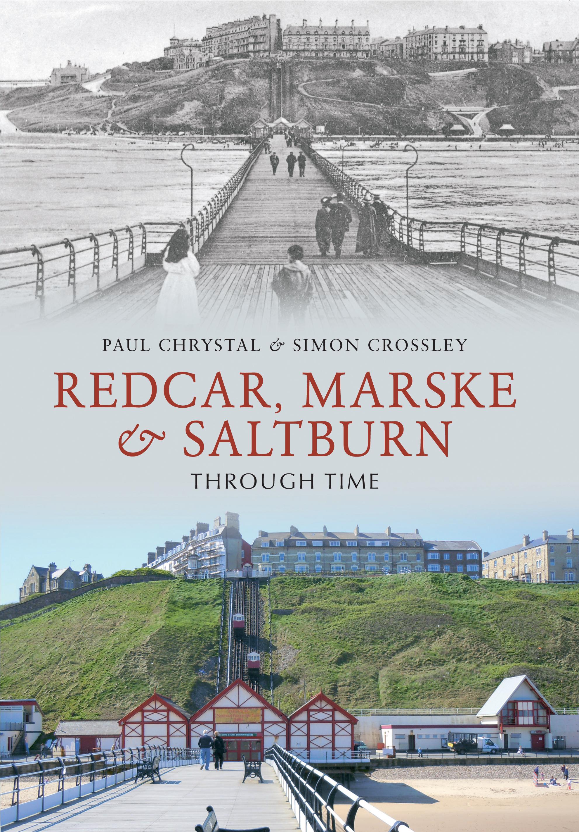 Redcar, Marske & Saltburn Through Time / Paul Chrystal (u. a.) / Taschenbuch / Kartoniert / Broschiert / Englisch / 2011 / Amberley Publishing / EAN 9781445604602 - Chrystal, Paul