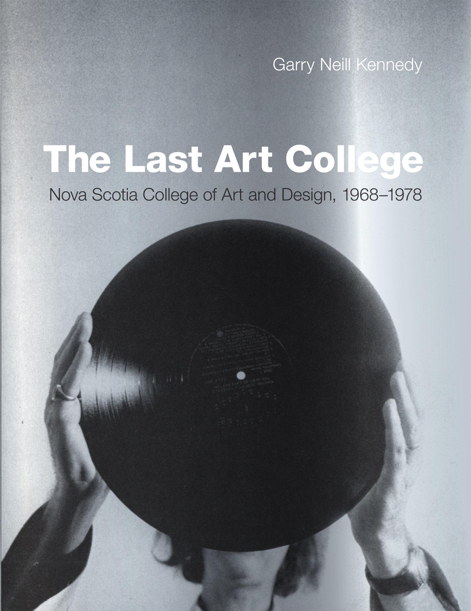 The Last Art College / Nova Scotia College of Art and Design, 1968-1978 / Garry Neill Kennedy / Buch / Einband - fest (Hardcover) / Englisch / 2012 / MIT Press Ltd / EAN 9780262016902 - Kennedy, Garry Neill