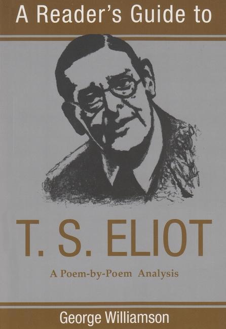 A Reader's Guide to T. S. Eliot / A Poem-By-Poem Analysis / George Williamson / Taschenbuch / Kartoniert / Broschiert / Englisch / 1998 / SYRACUSE UNIV PR / EAN 9780815605003 - Williamson, George