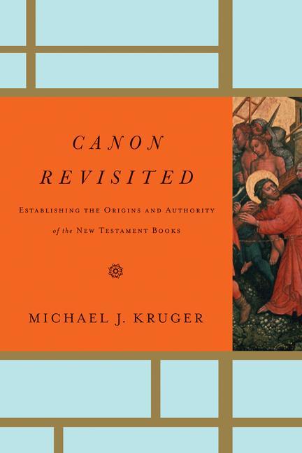 Canon Revisited / Establishing the Origins and Authority of the New Testament Books / Michael J Kruger / Buch / Englisch / 2012 / Crossway / EAN 9781433505003 - Kruger, Michael J