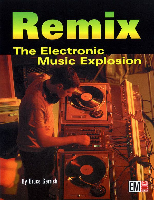 Remix / The Electronic Music Explosion / Bruce Gerrish / Buch / ArtistPro / EAN 9780872887404 - Bruce Gerrish