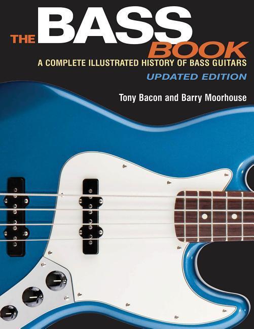The Bass Book: A Complete Illustrated History of Bass Guitars / Tony Bacon / Taschenbuch / Buch / Englisch / 2016 / Rowman & Littlefield Publishing Group Inc / EAN 9781495001505 - Bacon, Tony
