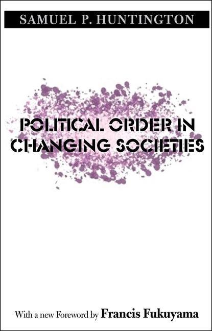 Political Order in Changing Societies / Samuel P. Huntington / Taschenbuch / Kartoniert / Broschiert / Englisch / 2006 / Yale University Press / EAN 9780300116205 - Huntington, Samuel P.