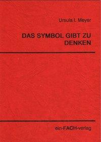 Das Symbol gibt zu denken / Eine Untersuchung zur Symbolinterpretation bei Paul Ricoeur / Ursula I Meyer / Taschenbuch / 118 S. / Deutsch / 1990 / Ein-Fach-Verlag / EAN 9783928089005 - Meyer, Ursula I