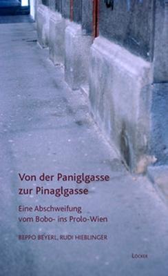 Von der Paniglgasse zur Pinaglgasse / Eine Abschweifung vom Bodo- ins Prolo-Wien / Beppo/Hieblinger, Rudi Beyerl / Taschenbuch / 200 S. / Deutsch / 2010 / Löcker Verlag / EAN 9783854095606 - Beyerl, Beppo/Hieblinger, Rudi