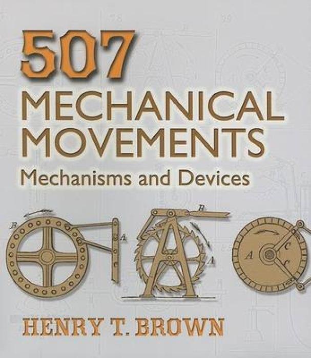 507 Mechanical Movements: Mechanisms and Devices / Henry T. Brown / Taschenbuch / Dover Science Books / Englisch / 2005 / DOVER PUBN INC / EAN 9780486443607 - Brown, Henry T.