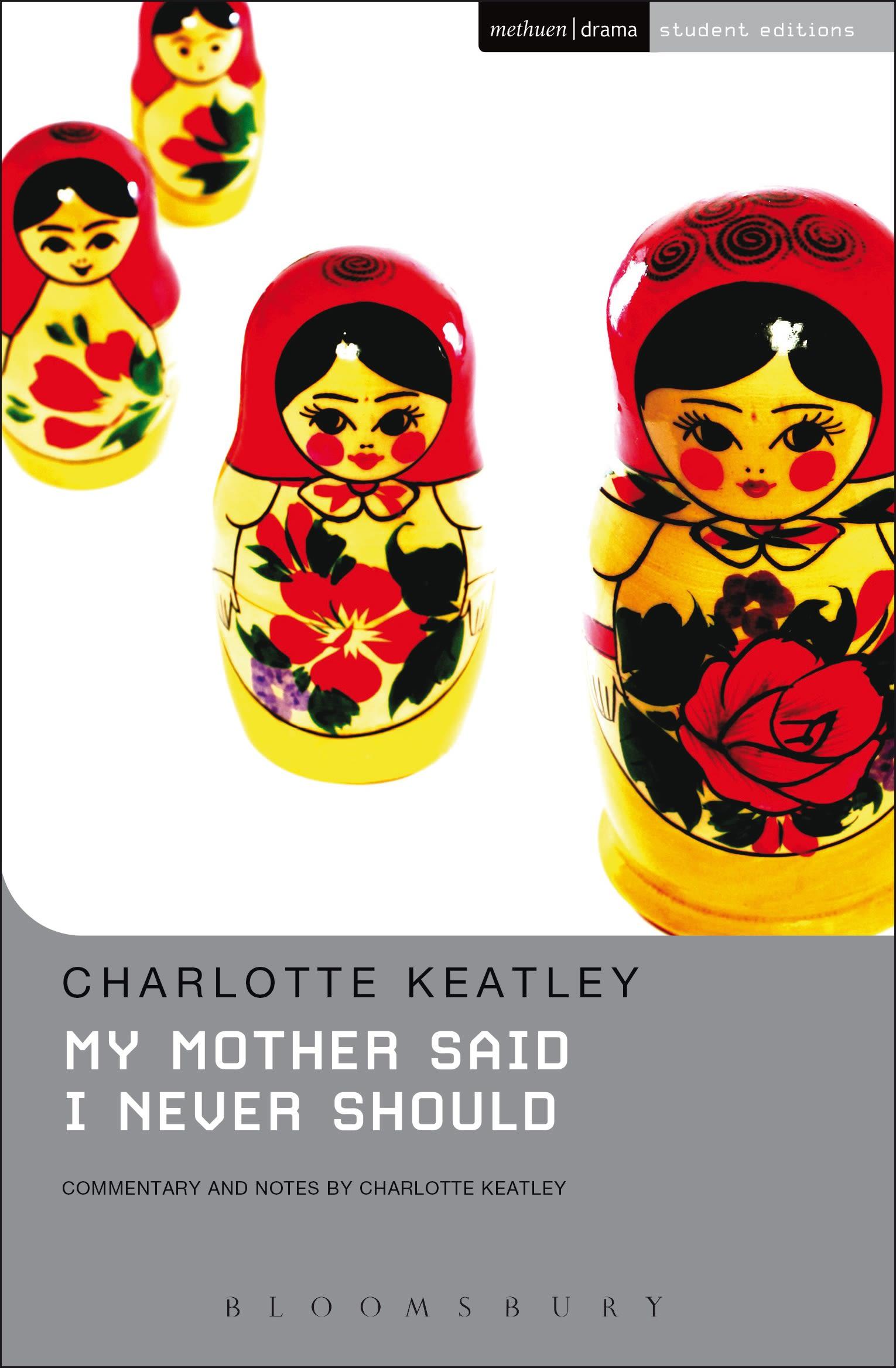 My Mother Said I Never Should / Charlotte Keatley / Taschenbuch / Student Editions / Kartoniert / Broschiert / Englisch / 1994 / Bloomsbury Publishing PLC / EAN 9780413684707 - Keatley, Charlotte (Playwright, UK)
