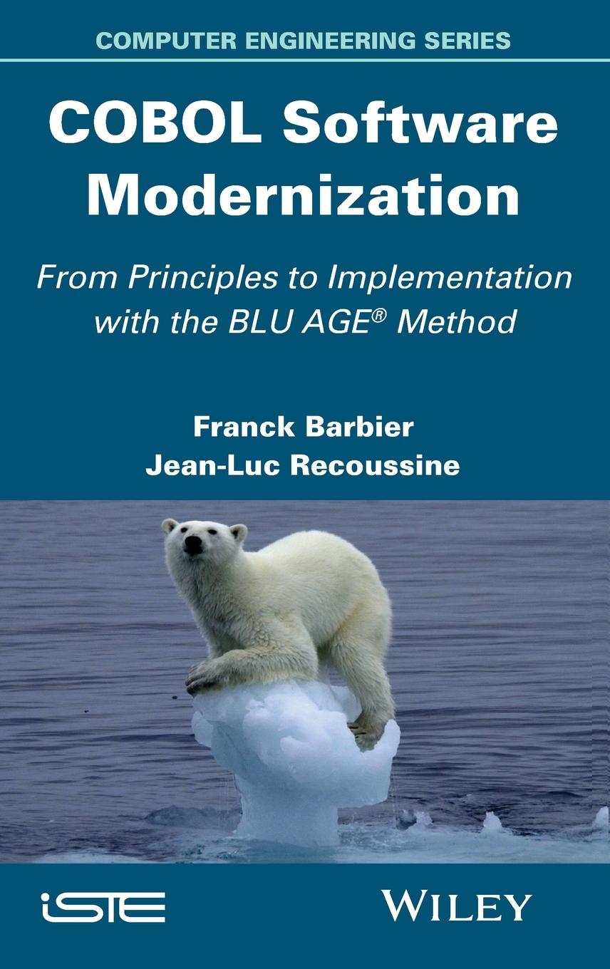 COBOL Software Modernization / From Principles to Implementation with the Blu Age Method / Franck Barbier (u. a.) / Buch / Gebunden / Englisch / 2015 / Wiley / EAN 9781848217607 - Barbier, Franck