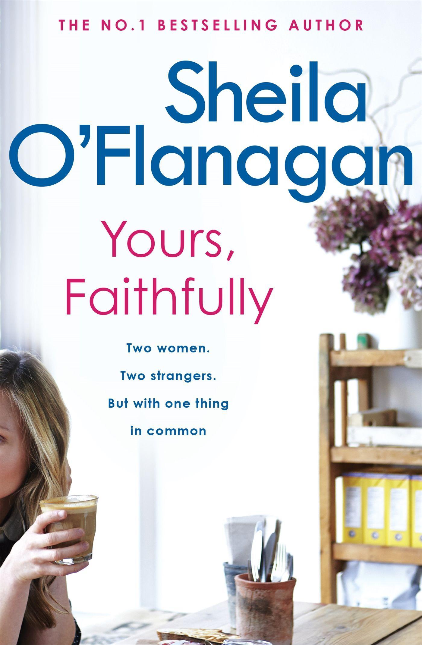 Yours, Faithfully / A page-turning and touching story by the #1 bestselling author / Sheila O'Flanagan / Taschenbuch / 599 S. / Englisch / 2007 / Headline Publishing Group / EAN 9780755307609 - O'Flanagan, Sheila