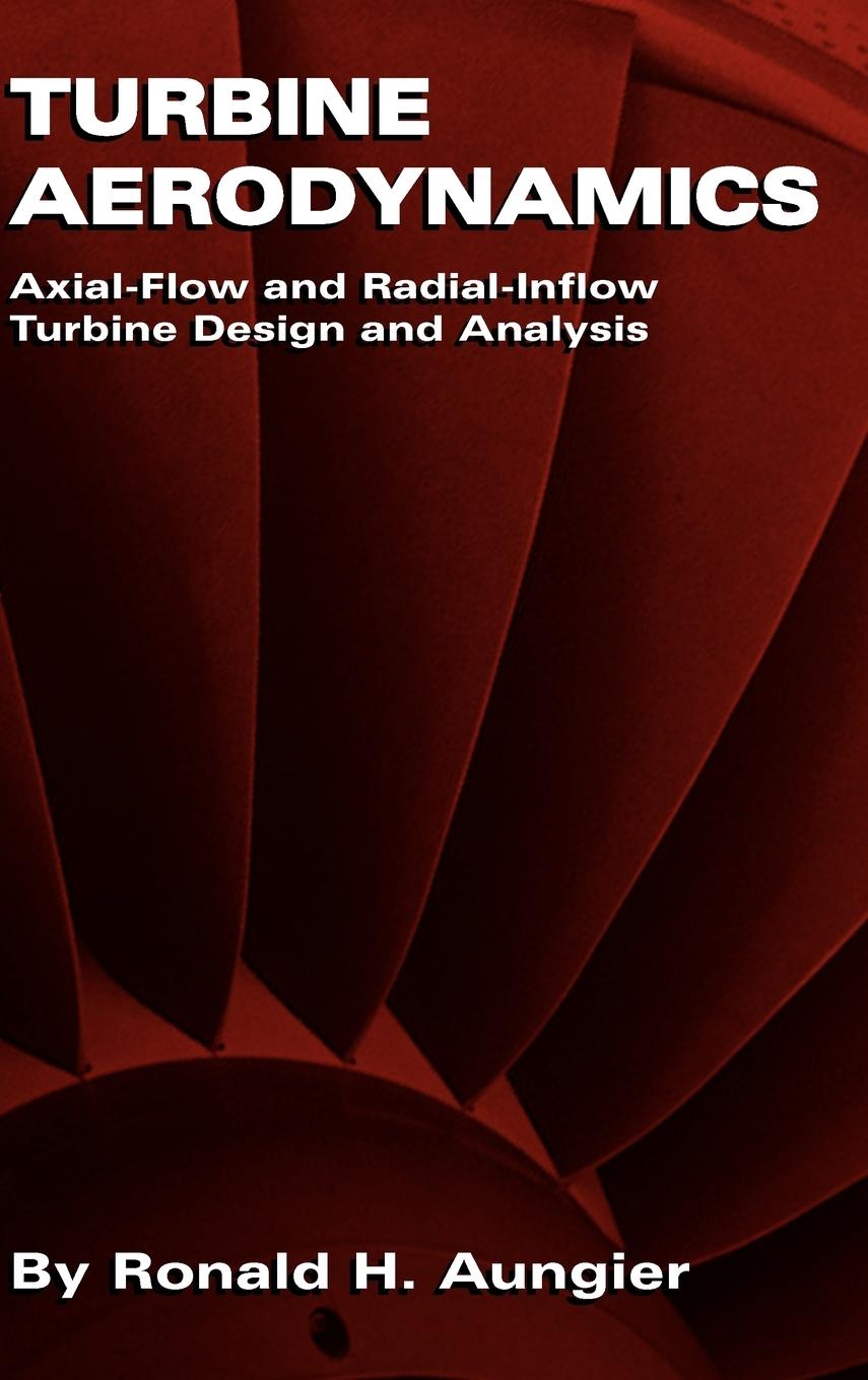 Turbine Aerodynamics / Axial-Flow and Radial-Inflow Turbine Design and Analysis / Ronald H. Aungier / Buch / HC gerader Rücken kaschiert / Englisch / 2006 / ASME Press / EAN 9780791802410 - Aungier, Ronald H.