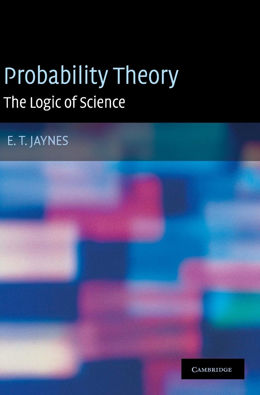 Probability Theory / E. T. Jaynes / Buch / HC gerader Rücken kaschiert / Gebunden / Englisch / 2003 / Cambridge University Press / EAN 9780521592710 - Jaynes, E. T.