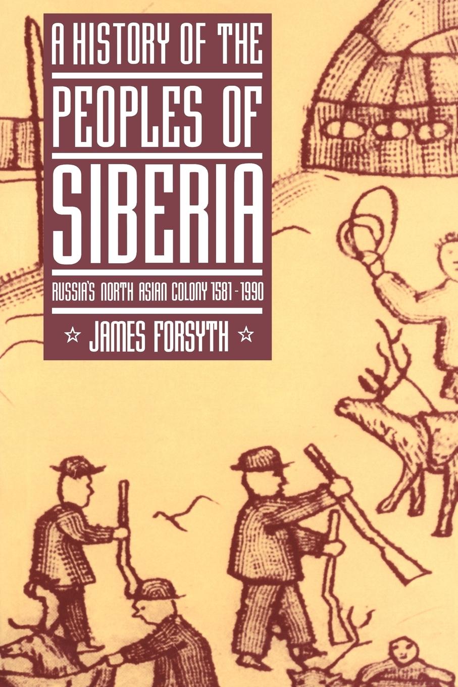 A History of the Peoples of Siberia / Russia's North Asian Colony 1581 1990 / James Forsyth / Taschenbuch / Paperback / Kartoniert / Broschiert / Englisch / 2006 / Cambridge University Press - Forsyth, James