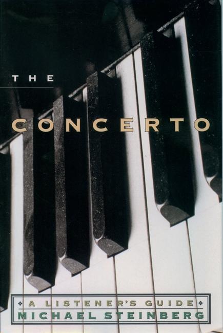 The Concerto A Listener's Guide / A Listener's Guide / Michael P. Steinberg / Taschenbuch / Buch / Englisch / 2000 / Oxford University Press / EAN 9780195139310 - Steinberg, Michael P.