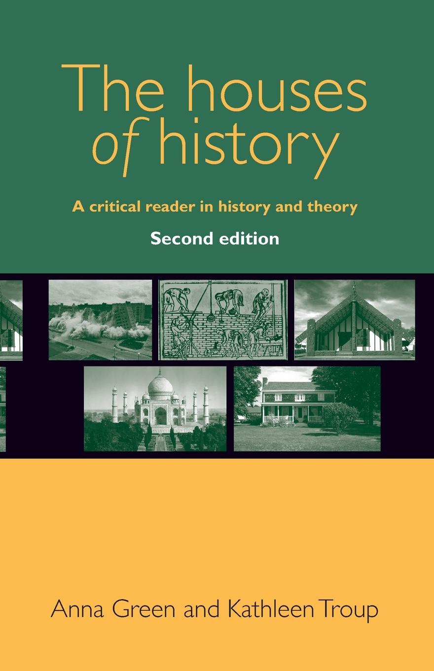 The houses of history / A critical reader in history and theory, second edition / Anna Green (u. a.) / Taschenbuch / Paperback / Englisch / 2016 / Manchester University Press / EAN 9780719096211 - Green, Anna