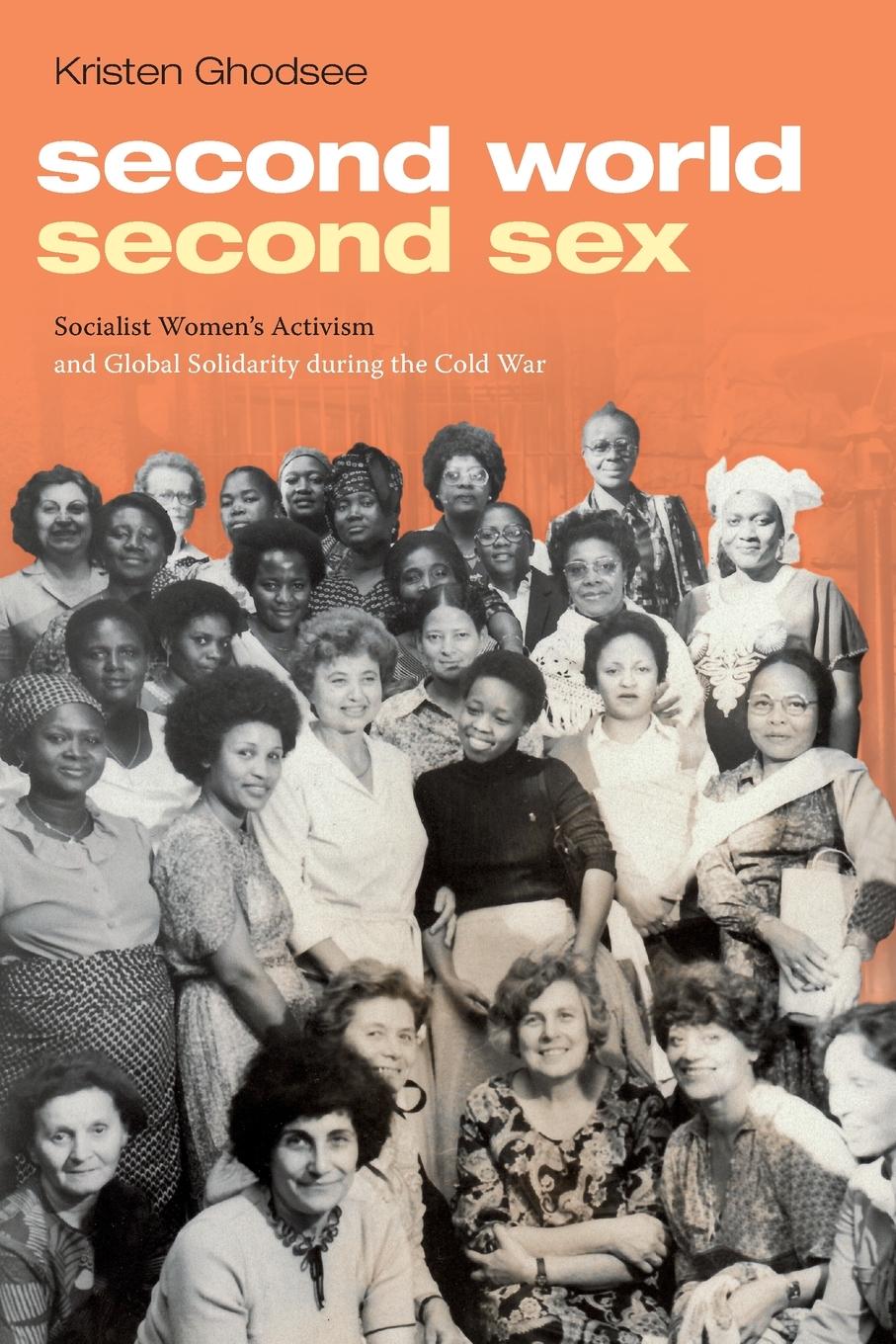 Second World, Second Sex / Socialist Women's Activism and Global Solidarity during the Cold War / Kristen Ghodsee / Taschenbuch / Paperback / Kartoniert / Broschiert / Englisch / 2019 - Ghodsee, Kristen