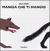 Mari, I: Mangia che ti mangio / Iela Mari / Buch / Babalibri / Gebunden / Italienisch / 2010 / Babalibri / EAN 9788883622212 - Mari, Iela