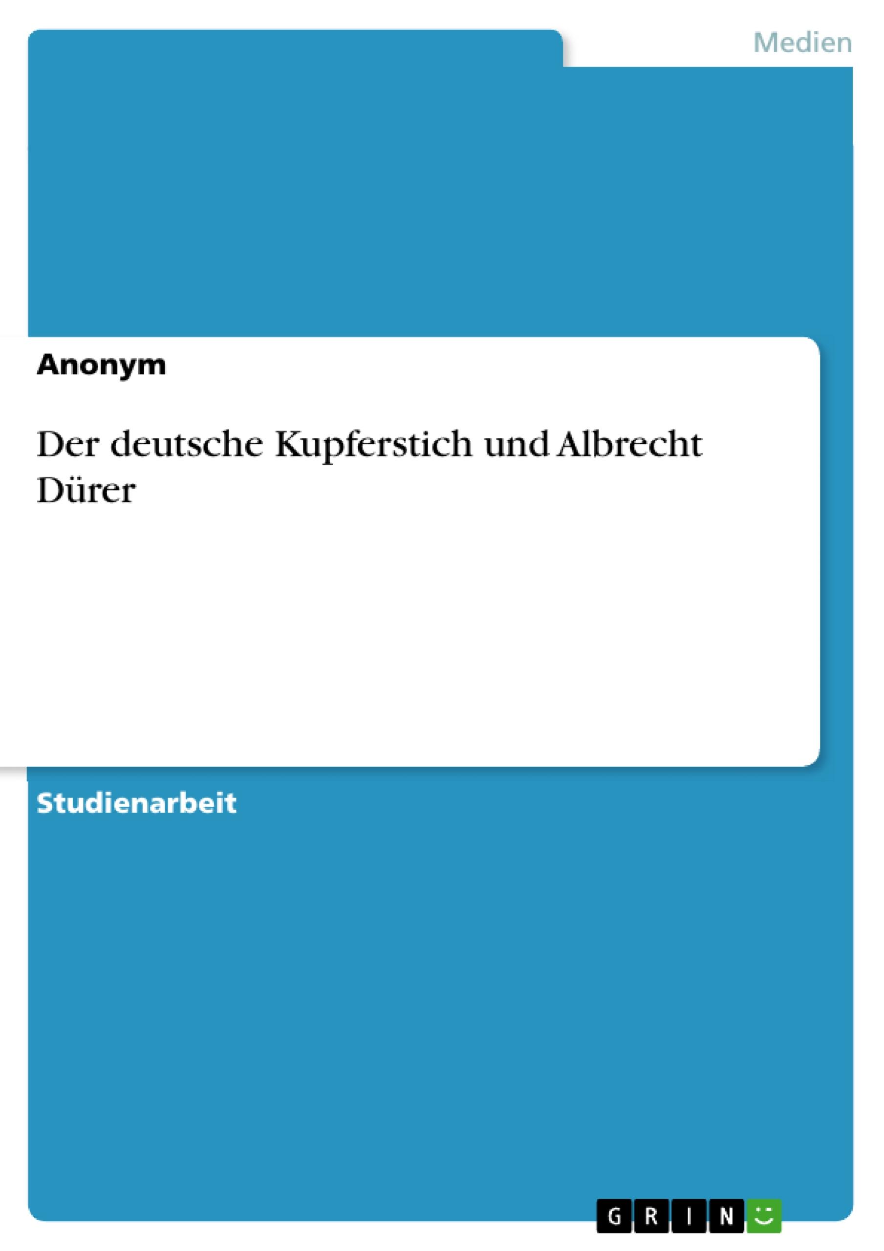 Der deutsche Kupferstich und Albrecht Dürer / Taschenbuch / Booklet / 16 S. / Deutsch / 2010 / GRIN Verlag / EAN 9783640755912
