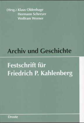Archiv und Geschichte / Festschrift für Friedrich P. Kahlenberg / Wolfram Werner (u. a.) / Buch / Schriften des Bundesarchivs / Droste / EAN 9783770016112 - Werner, Wolfram