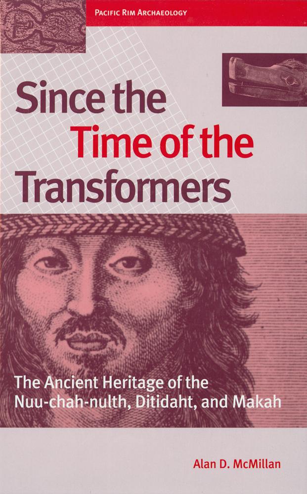 Since the Time of the Transformers / The Ancient Heritage of the Nuu-Chah-Nulth, Ditidaht, and Makah / Alan D McMillan / Taschenbuch / Kartoniert / Broschiert / Englisch / 2000 / EAN 9780774807012 - McMillan, Alan D