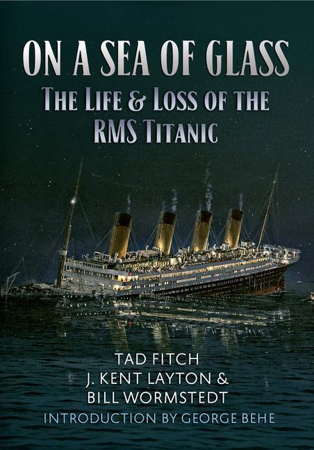 On a Sea of Glass / The Life & Loss of the RMS Titanic / Bill Wormstedt (u. a.) / Taschenbuch / Kartoniert / Broschiert / Englisch / 2015 / Amberley Publishing / EAN 9781445647012 - Wormstedt, Bill