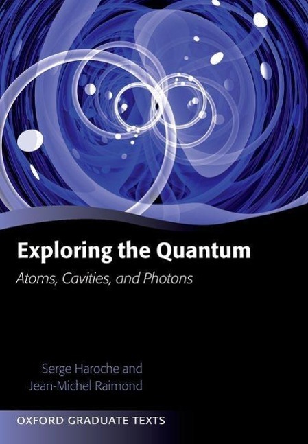 Exploring the Quantum: Atoms, Cavities, and Photons / Serge Haroche (u. a.) / Taschenbuch / Oxford Graduate Texts / Kartoniert / Broschiert / Englisch / 2013 / Oxford University Press, USA - Haroche, Serge