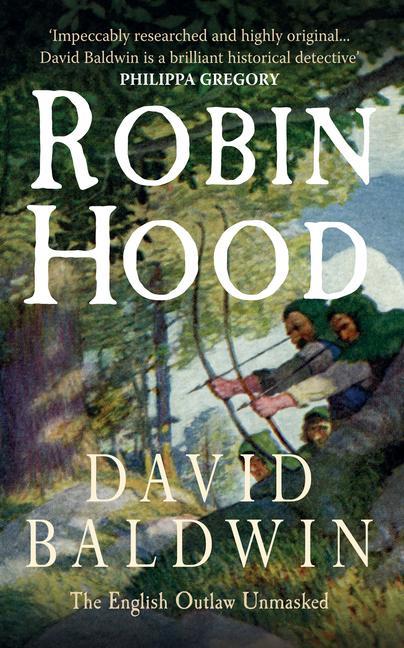 Robin Hood / The English Outlaw Unmasked / David Baldwin / Taschenbuch / Kartoniert / Broschiert / Englisch / 2011 / Amberley Publishing / EAN 9781445602813 - Baldwin, David