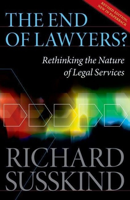 The End of Lawyers? Rethinking the nature of legal services / Rethinking the nature of legal services / Richard Susskind / Taschenbuch / Kartoniert / Broschiert / Englisch / 2010 / EAN 9780199593613 - Susskind, Richard