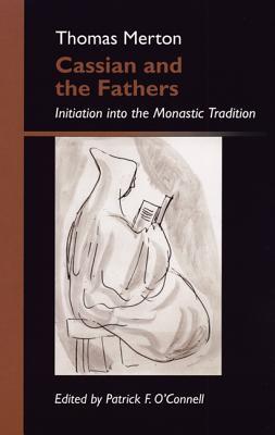 Cassian and the Fathers: Initiation Into the Monastic Tradition / Thomas Merton / Taschenbuch / Monastic Wisdom / Englisch / 2004 / CISTERCIAN PUBN / EAN 9780879070014 - Merton, Thomas