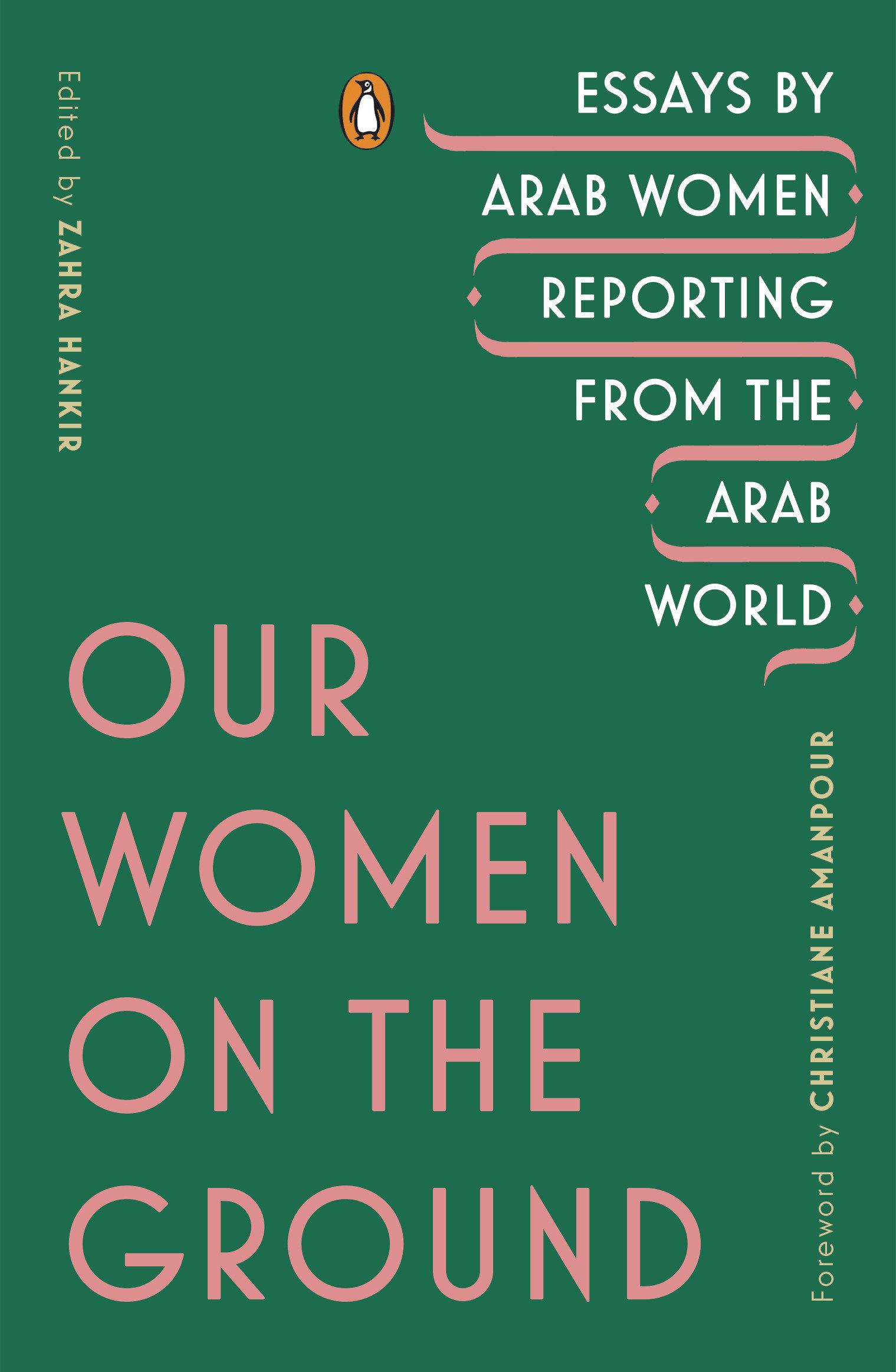 Our Women on the Ground / Essays by Arab Women Reporting from the Arab World / Zahra Hankir / Taschenbuch / XXIV / Englisch / 2019 / Penguin LLC US / EAN 9780143133414 - Hankir, Zahra