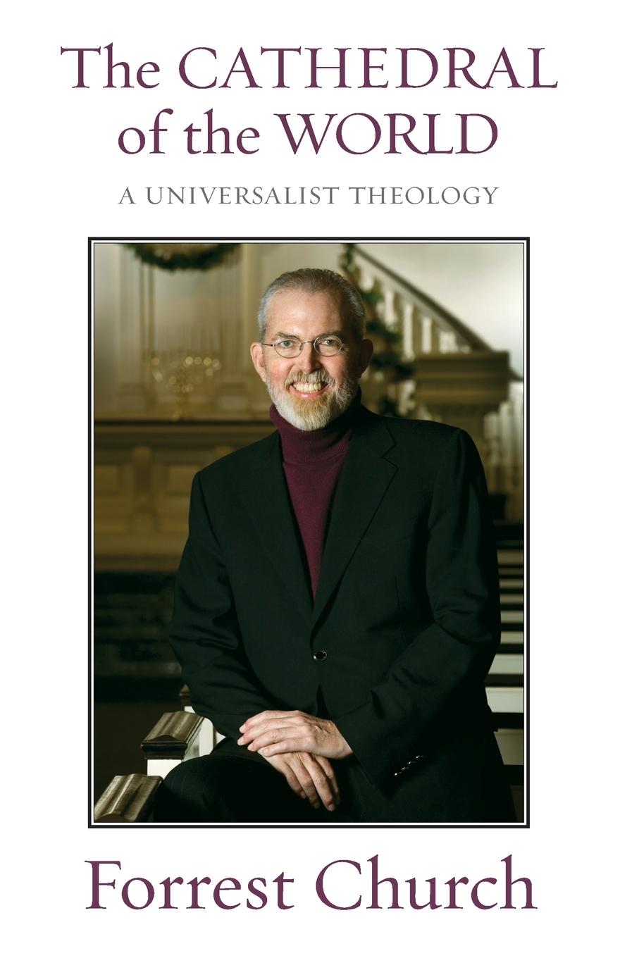 The Cathedral of the World / A Universalist Theology / Forrest Church / Taschenbuch / Einband - flex.(Paperback) / Englisch / 2010 / Beacon Press / EAN 9780807006214 - Church, Forrest