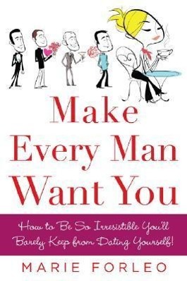 Make Every Man Want You / Or Make Yours Want You More) / Marie Forleo / Taschenbuch / Englisch / 2008 / McGraw Hill LLC / EAN 9780071597814 - Forleo, Marie