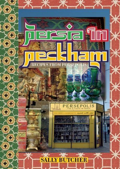 Persia in Peckham / Recipes from Persepolis / Sally Butcher / Taschenbuch / Kartoniert / Broschiert / Englisch / 2007 / Prospect Books / EAN 9781903018514 - Butcher, Sally