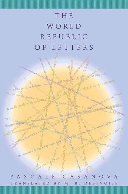 The World Republic of Letters / Pascale Casanova / Taschenbuch / Kartoniert / Broschiert / Englisch / 2007 / Harvard University Press / EAN 9780674010215 - Casanova, Pascale