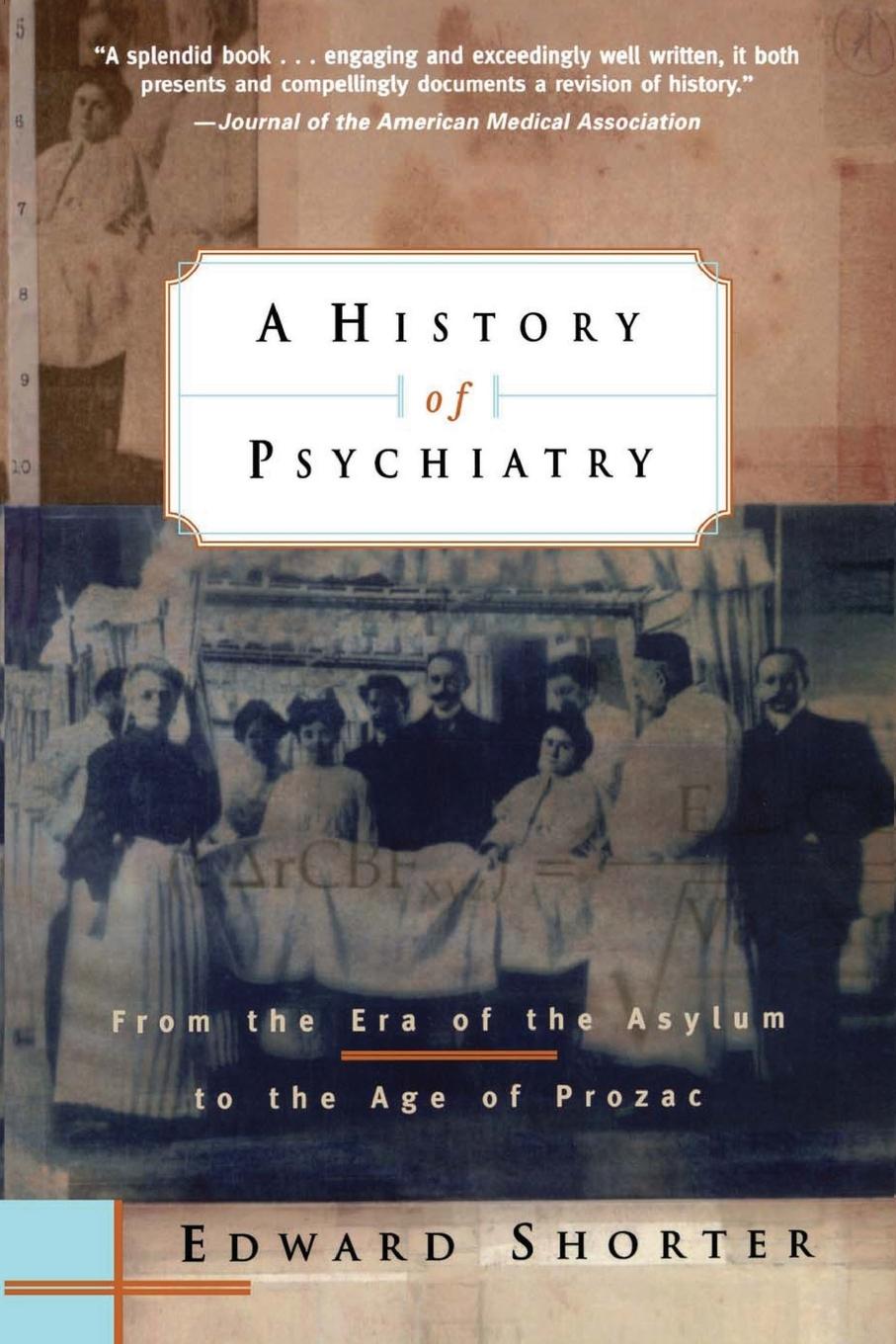 A History of Psychiatry / From the Era of the Asylum to the Age of Prozac / Edward Shorter / Taschenbuch / Kartoniert / Broschiert / Englisch / 1998 / WILEY / EAN 9780471245315 - Shorter, Edward