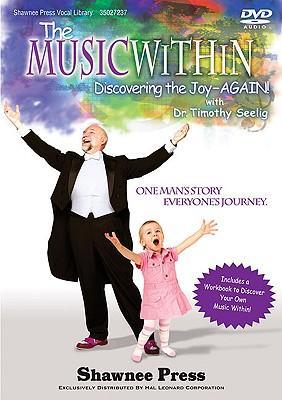 The Music Within / Discovering the Joy - AGAIN! One Man's Story, Everyone's Journey / Timothy Seelig / Taschenbuch / Choral / DVD / Englisch / 2010 / Shawnee Press / EAN 9781423476115 - Seelig, Timothy