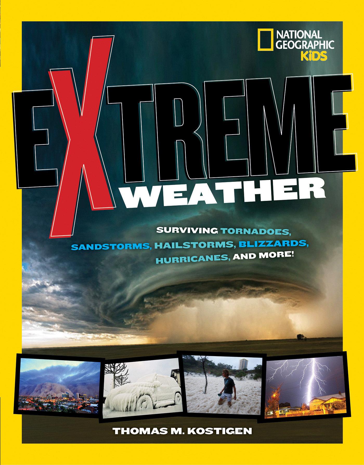 Extreme Weather: Surviving Tornadoes, Sandstorms, Hailstorms, Blizzards, Hurricanes, and More! / Thomas M. Kostigen / Taschenbuch / National Geographic Kids / Kartoniert / Broschiert / Englisch / 2014 - Kostigen, Thomas M.