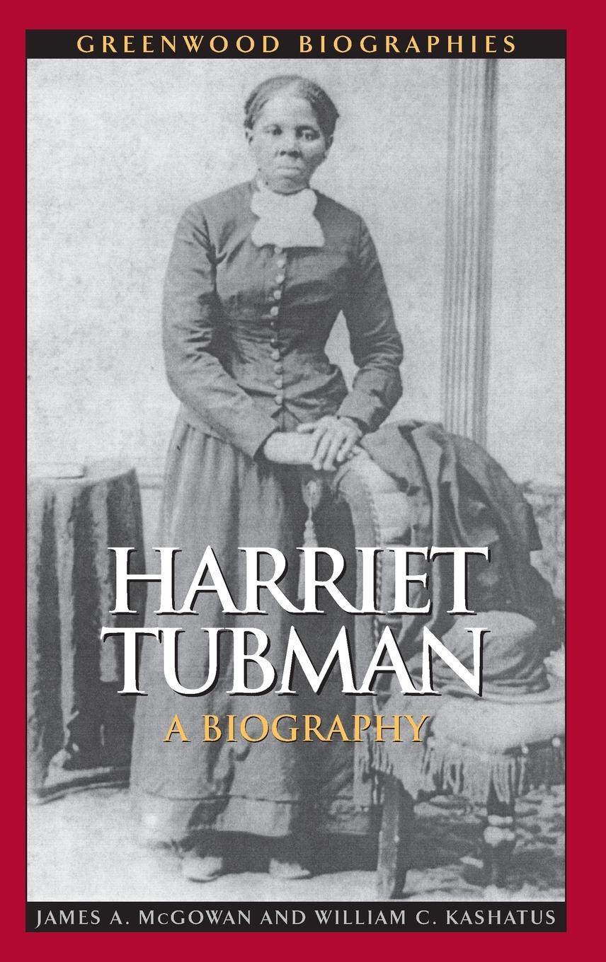 Harriet Tubman / A Biography / James A. McGowan (u. a.) / Buch / HC gerader Rücken kaschiert / Englisch / 2011 / Bloomsbury 3PL / EAN 9780313348815 - McGowan, James A.