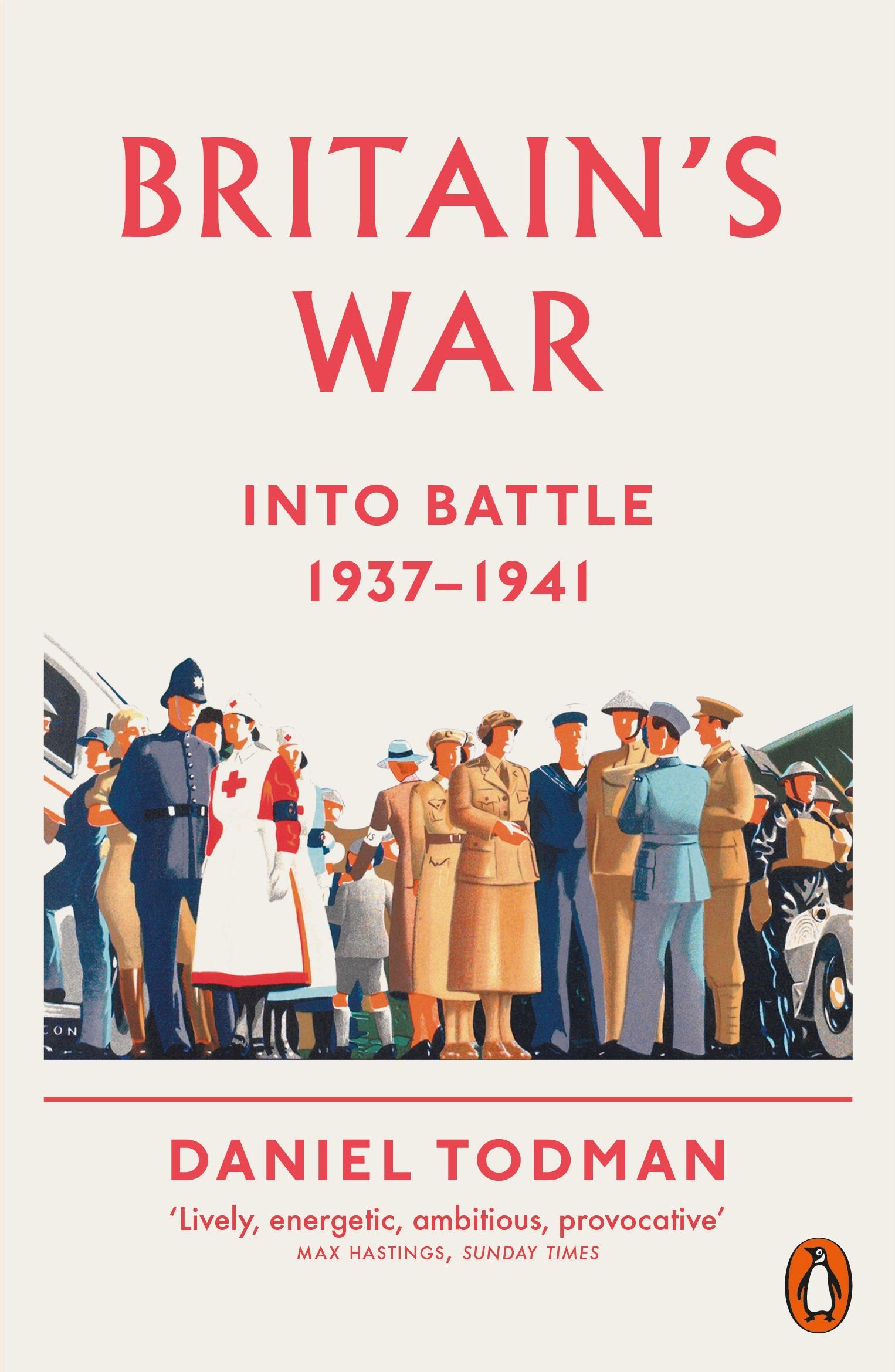 Britain's War / Into Battle, 1937-1941 / Daniel Todman / Taschenbuch / Kartoniert / Broschiert / Englisch / 2017 / Penguin Books UK / EAN 9780141026916 - Todman, Daniel