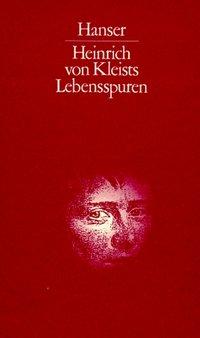 Heinrich von Kleists Lebensspuren / Dokumente und Berichte der Zeitgenossen / Buch / 544 S. / Deutsch / 1996 / Carl Hanser Verlag GmbH & Co.KG / EAN 9783446185517