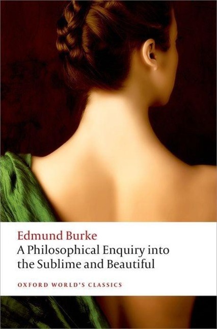 A Philosophical Enquiry into the Sublime and Beautiful / Edmund Burke / Taschenbuch / Oxford World's Classics / Kartoniert / Broschiert / Englisch / 2015 / Oxford University Press / EAN 9780199668717 - Burke, Edmund