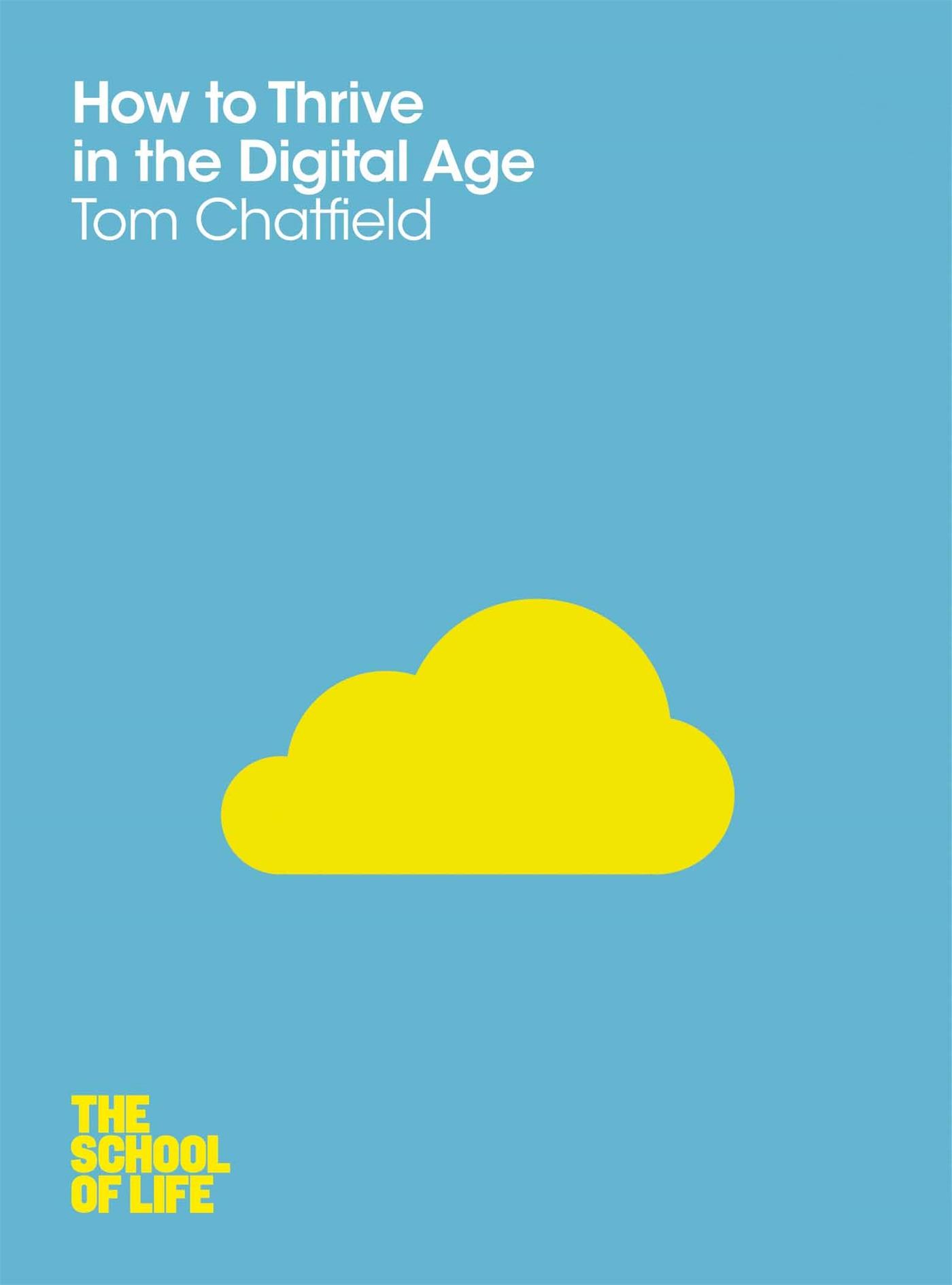 How to Thrive in the Digital Age / Tom Chatfield (u. a.) / Taschenbuch / School of Life / 149 S. / Englisch / 2012 / Pan Macmillan / EAN 9781447202318 - Chatfield, Tom