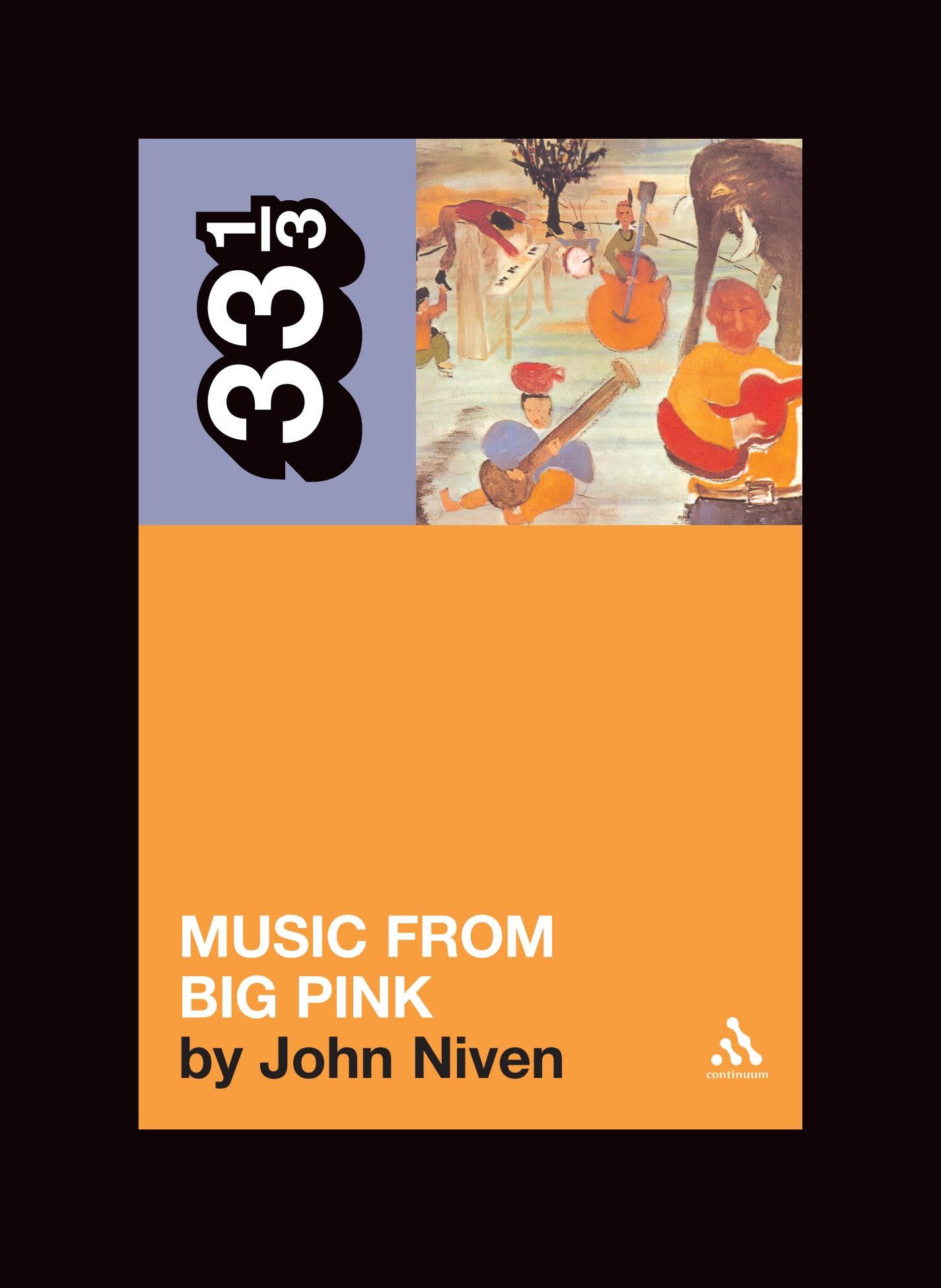The Band's Music from Big Pink / John Niven / Taschenbuch / 33 1/3 / Kartoniert / Broschiert / Englisch / 2006 / Bloomsbury Publishing PLC / EAN 9780826417718 - Niven, John