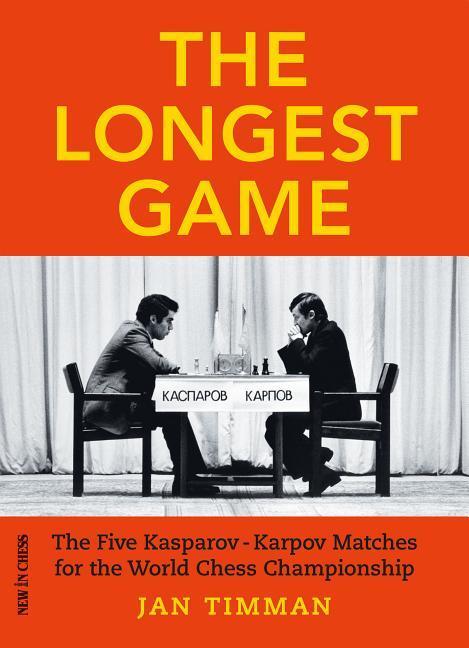 The Longest Game / The Five Kasparov Karpov Matches for the World Chess Championship / Jan Timman / Taschenbuch / Kartoniert / Broschiert / Englisch / 2018 / New In Chess / EAN 9789056918118 - Timman, Jan