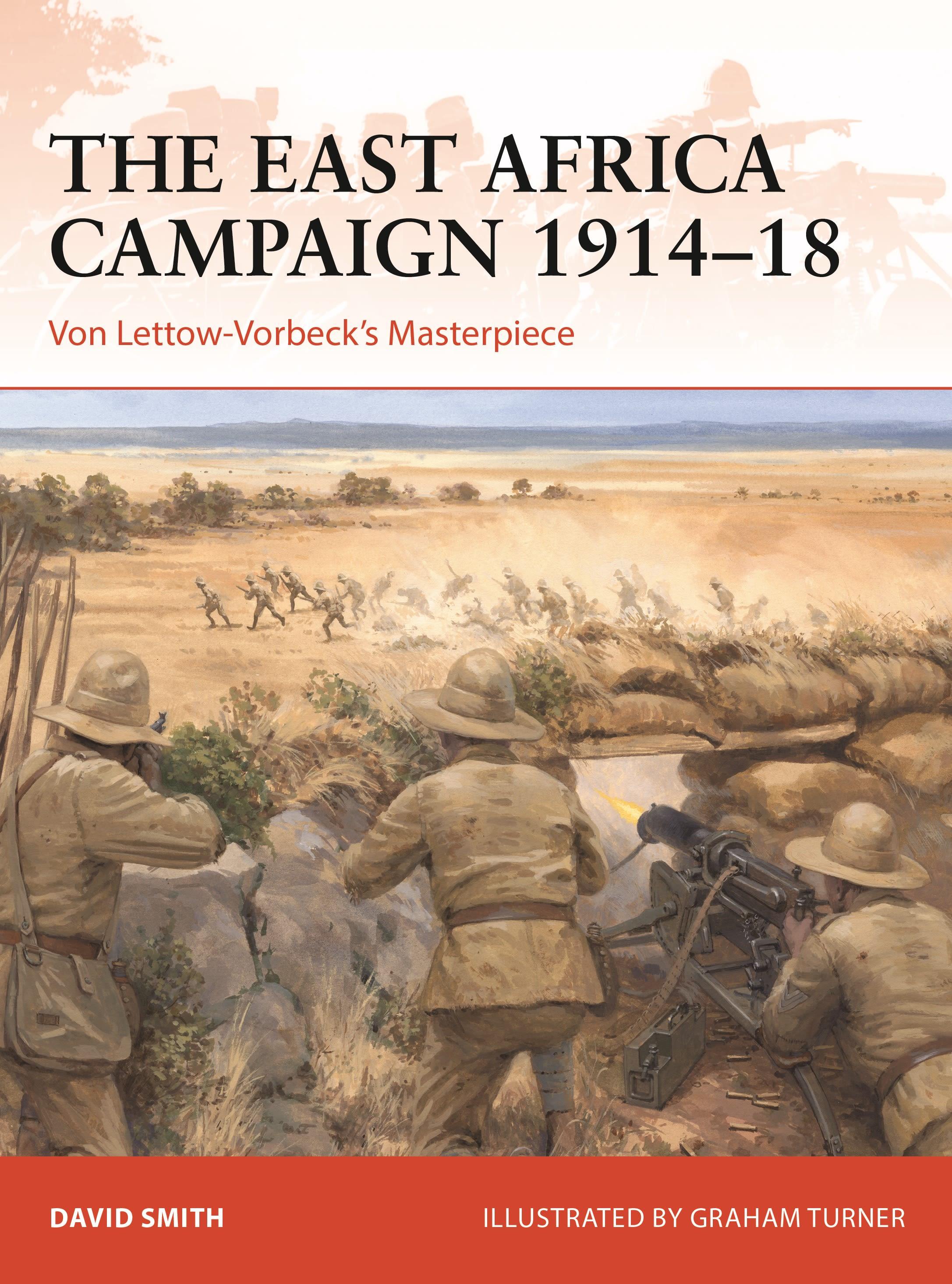 The East Africa Campaign 1914-18 / Von Lettow-Vorbeck's Masterpiece / David Smith / Taschenbuch / Kartoniert / Broschiert / Englisch / 2022 / Bloomsbury Publishing PLC / EAN 9781472848918 - Smith, David