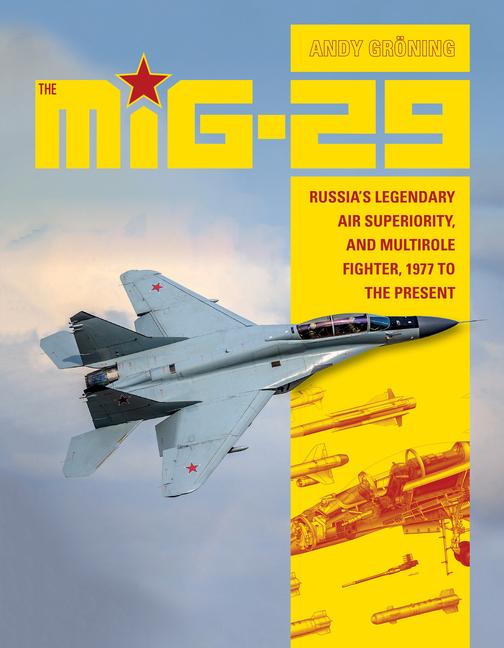 The MiG-29 / Russia's Legendary Air Superiority, and Multirole Fighter, 1977 to the Present / Andy Groning / Buch / Gebunden / Englisch / 2018 / Schiffer Publishing Ltd / EAN 9780764355219 - Groning, Andy